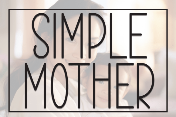 Simple Mother Font: A Warm Typeface for Small Business Branding