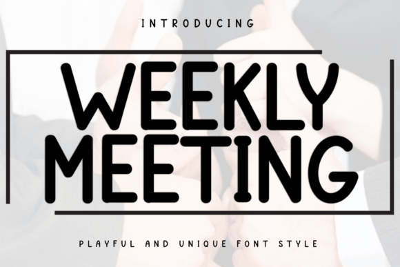 Weekly Meeting Font: A Playful Display Typeface for Web Design